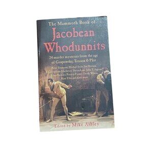 Mammoth Book Of Jacobean Whodunnits-24 Murder Mysteries Edited Mike Ashley 2006